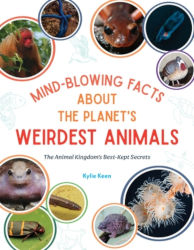 MIND-BLOWING FACTS ABOUT THE PLANET’S STRANGEST ANIMALS by Kylie Keen
