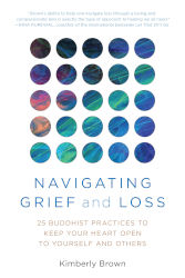 NAVIGATING GRIEF AND LOSS and STEADY, CALM, AND BRAVE by Kimberly Brown

