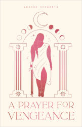 A PRAYER FOR VENGEANCE by Leanne Schwartz
